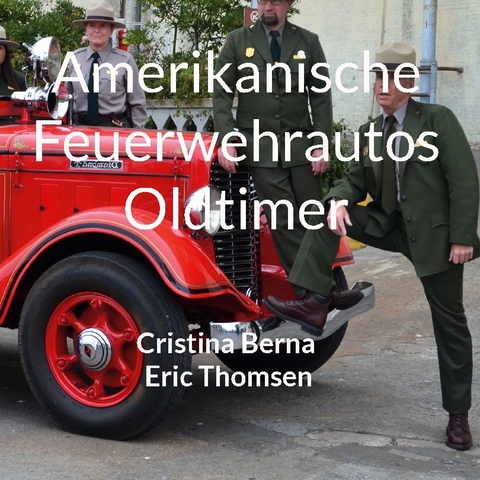 Amerikanische Feuerwehrautos Oldtimer - Cristina Berna, Eric Thomsen