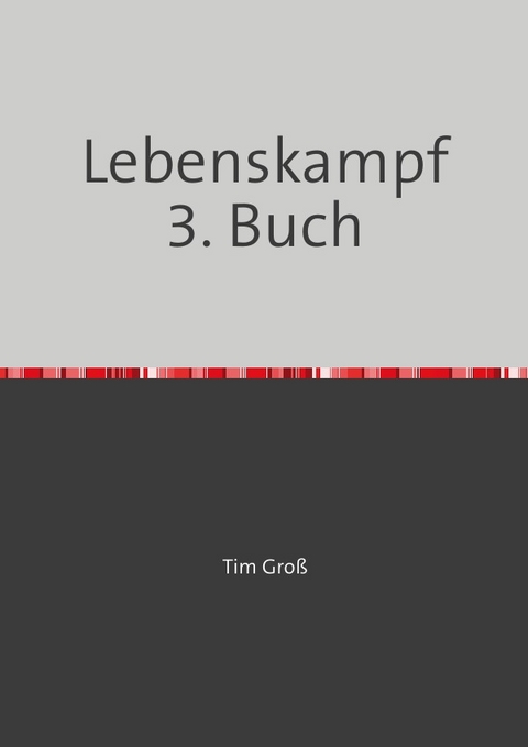 Lebenskampf / Lebenskampf 3. Buch - Tim Groß