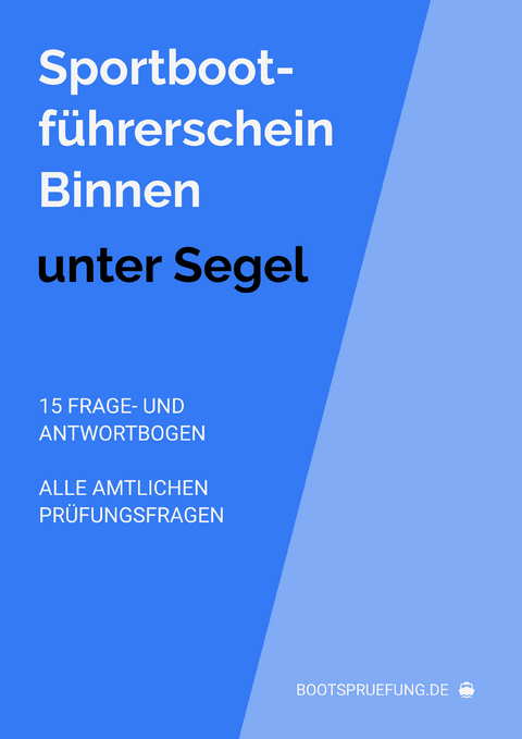 Sportbootführerschein-Binnen: Prüfungsfragen unter Segel - Rafael Breu