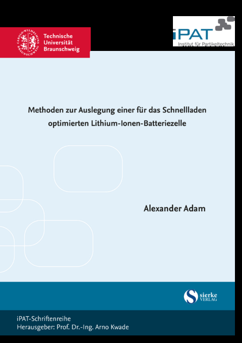 Methoden zur Auslegung einer für das Schnellladen optimierten Lithium-Ionen-Batteriezelle - Alexander Adam