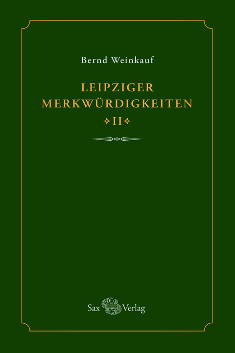 Leipziger Merkwürdigkeiten - II - - Bernd Weinkauf