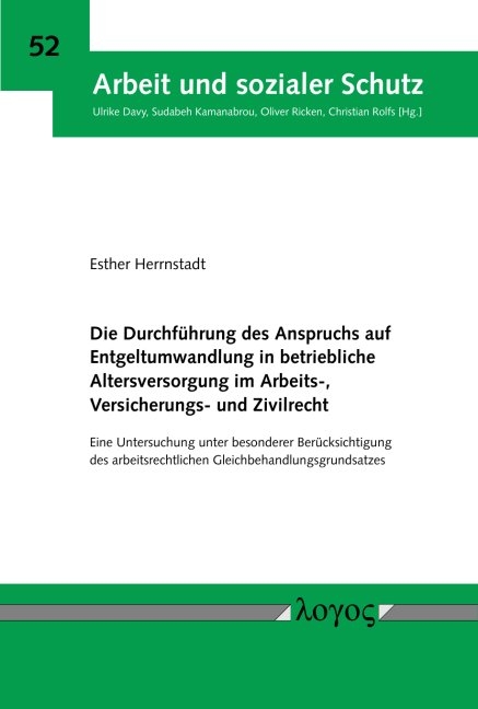 Die Durchführung des Anspruchs auf Entgeltumwandlung in betriebliche Altersversorgung im Arbeits-, Versicherungs- und Zivilrecht - Esther Herrnstadt