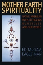 Mother Earth Spirituality -  Ed McGaa