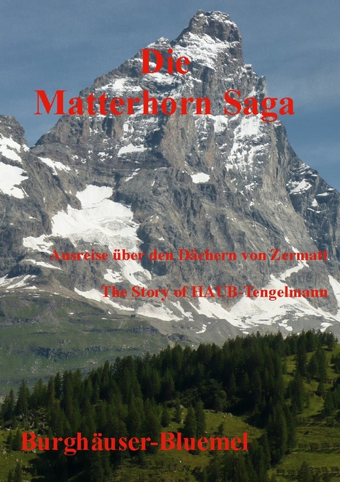Die Matterhorn-Saga - Burghäuser Bluemel
