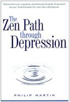 Zen Path Through Depression -  Philip Martin