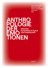 Anthropologie der Emotionen - Christoph Antweiler, Marium Javaid Bajwa, Kathrin Bauer, Klaus Behnam Shad, Michael J. Casimir, Hansjörg Dilger, Eva-Maria Engelen, Leberecht Funk, Eric Anton Heuser, Manfred Holodynski, Heidi Keller, Doris Kolesch, Edward D. Lowe, Hans J. Markowitsch, Sighard Neckel, Julia Pauli, Martin Rössler, Victoria K. Sakti, Christian von Scheve, Michael Schnegg, Franziska Seise, Jan Slaby, Achim Stephan, Rosalie Stolz, Ferdiansyah Thajib, Mechthild von Vacano, Edda Willamowski