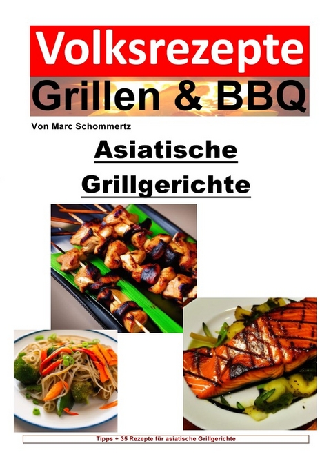 Volksrezepte Grillen &amp; BBQ / Volksrezepte Grillen &amp; BBQ - Asiatische Grillgerichte - Marc Schommertz