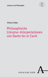 Philosophische Literatur-Interpretationen von Dante bis le Carré - Vittorio Hösle