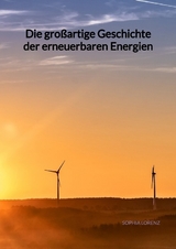 Die großartige Geschichte der erneuerbaren Energien - Sophia Lorenz