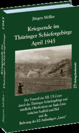 Kriegsende im Thüringer Schiefergebirge April 1945 - Jürgen Moeller