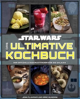 Star Wars - das ultimative Kochbuch - Jenn Fujikawa, Marc Sumerak