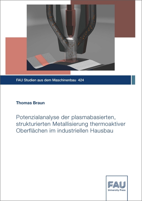 Potenzialanalyse der plasmabasierten, strukturierten Metallisierung thermoaktiver Oberflächen im industriellen Hausbau - Thomas Braun