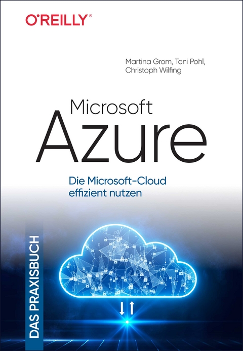 Microsoft Azure – Das Praxisbuch - Martina Grom, Toni Pohl, Christoph Wilfing
