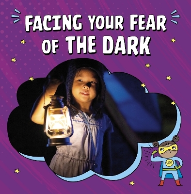 Facing Your Fear of the Dark - Heather E. Schwartz