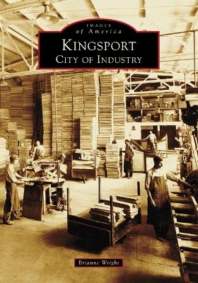 Kingsport: City of Industry - Brianne Wright