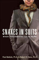 Snakes in Suits -  Dr. Paul Babiak,  Dr. Robert D. Hare