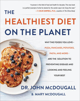 Healthiest Diet on the Planet -  Dr. John McDougall