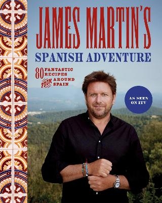 James Martin's Spanish Adventure - James Martin