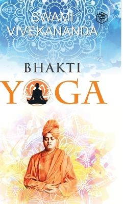 Bhakti Yoga - Swami Vivekananda