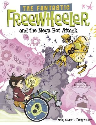 The Fantastic Freewheeler and the Mega Bot Attack - Molly Felder