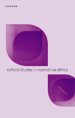 Oxford Studies in Normative Ethics Volume 13 - 