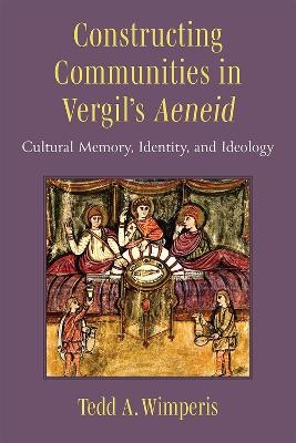 Constructing Communities in Vergil's Aeneid - Tedd Wimperis