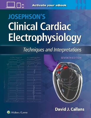 Josephson's Clinical Cardiac Electrophysiology - Dr. David Callans