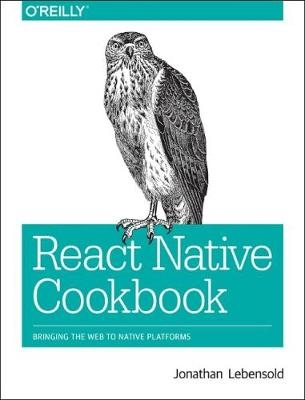 React Native Cookbook -  Jonathan Lebensold