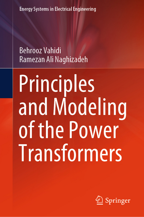 Principles and Modeling of the Power Transformers - Behrooz Vahidi, Ramezan Ali Naghizadeh