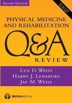 Physical Medicine and Rehabilitation Q&A Review, Second Edition - 