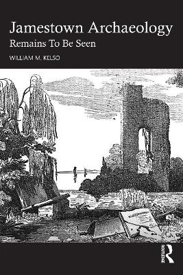 Jamestown Archaeology - William M. Kelso