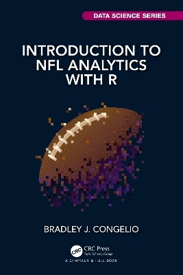 Introduction to NFL Analytics with R - Bradley J. Congelio