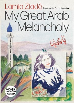 My Great Arab Melancholy - Lamia Ziadé