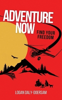 Adventure Now - Logan Daly-Doersam