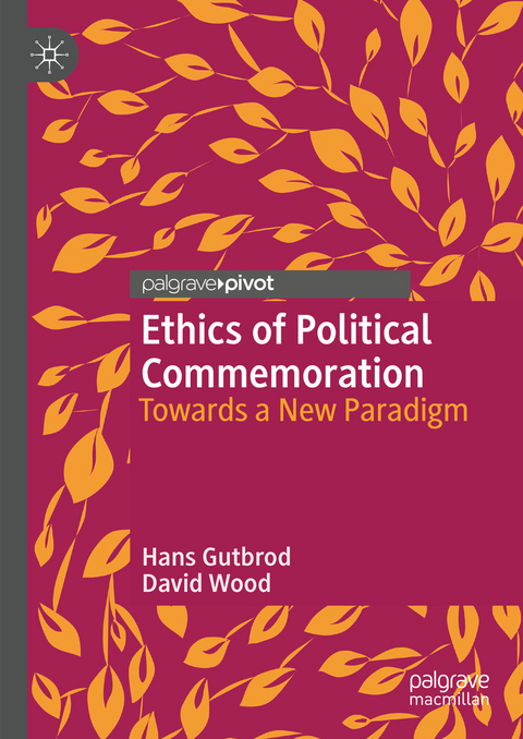 Ethics of Political Commemoration - Hans Gutbrod, David Wood