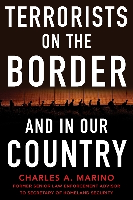 Terrorists on the Border and in Our Country - Charles A. Marino