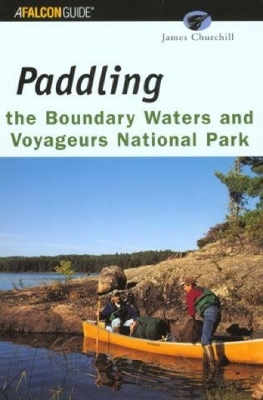 Paddling the Boundary Waters and Voyageurs National Park -  James Churchill