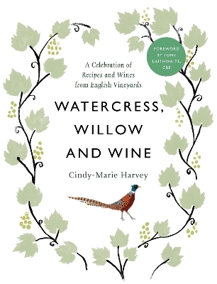 Watercress, Willow and Wine - Cindy-Marie Harvey