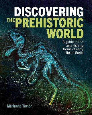 Discovering the Prehistoric World - Marianne Taylor