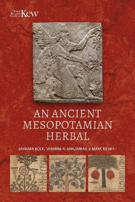 An Ancient Mesopotamian Herbal - Barbara Bck, Shahina A. Ghazanfar, Mark Nesbitt