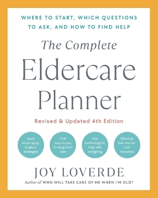 The Complete Eldercare Planner, Revised and Updated 4th Edition - Joy Loverde