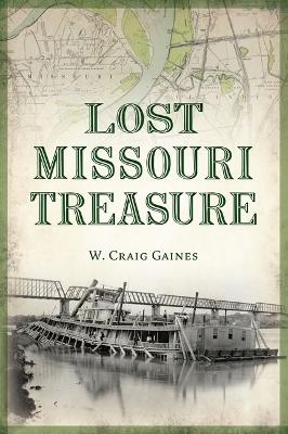 Lost Missouri Treasure - Craig Gaines