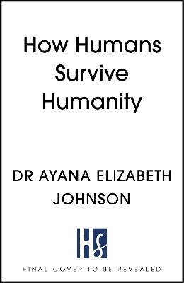 How Humans Survive Humanity - Dr Ayana Elizabeth Johnson