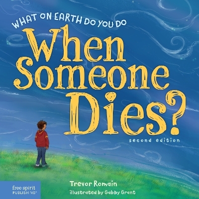 What on Earth Do You Do When Someone Dies? - Trevor Romain