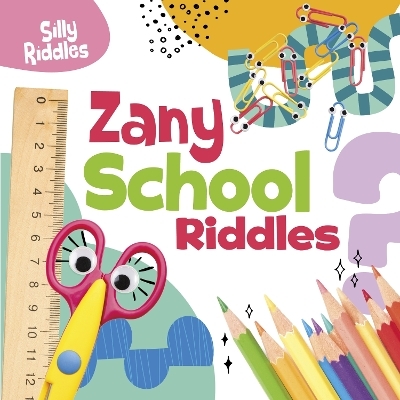 Zany School Riddles - A. J. Sautter