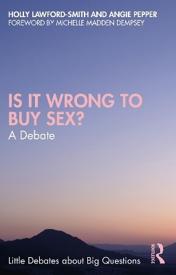 Is It Wrong to Buy Sex? - Holly Lawford-Smith, Angie Pepper