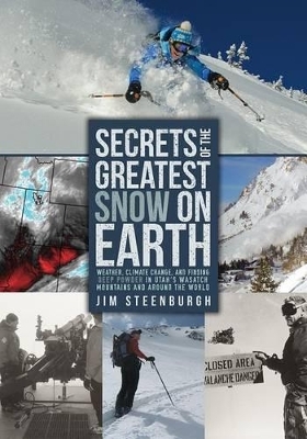Secrets of the Greatest Snow on Earth - Jim Steenburgh