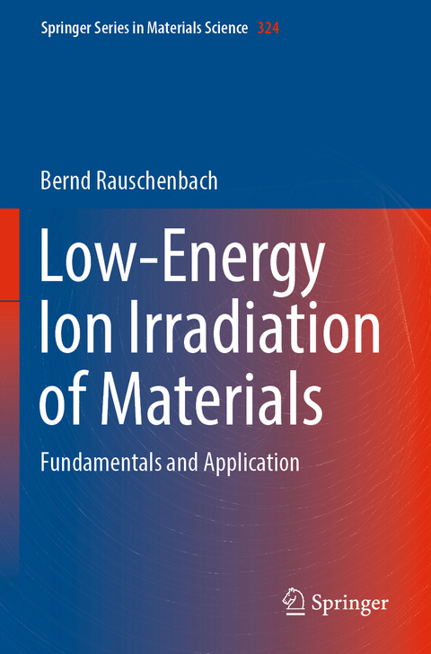 Low-Energy Ion Irradiation of Materials - Bernd Rauschenbach