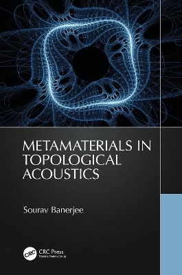 Metamaterials in Topological Acoustics - Sourav Banerjee