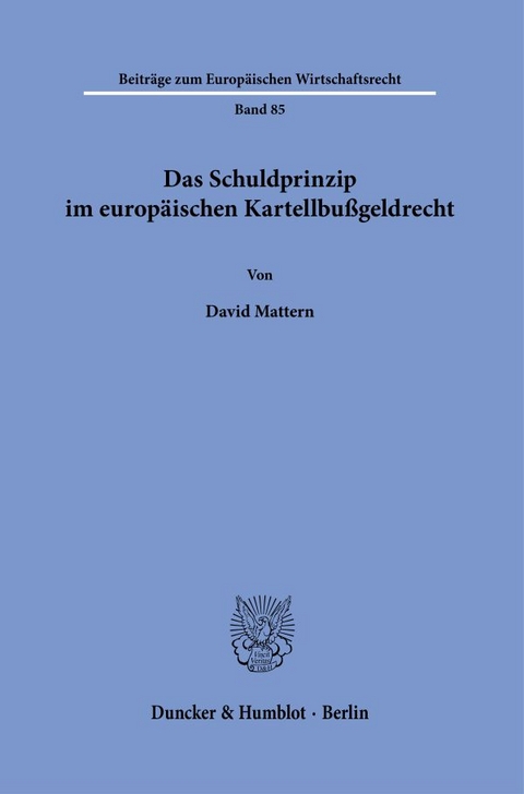 Das Schuldprinzip im europäischen Kartellbußgeldrecht. - David Mattern